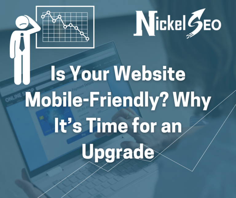 Is Your Website Mobile-Friendly? Why It’s Time for an Upgrade