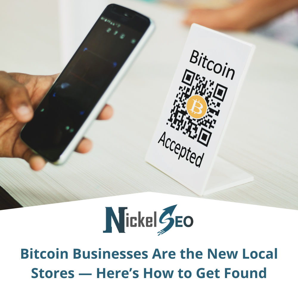 Bitcoin Businesses Are the New Local Stores Here’s How to Get Found