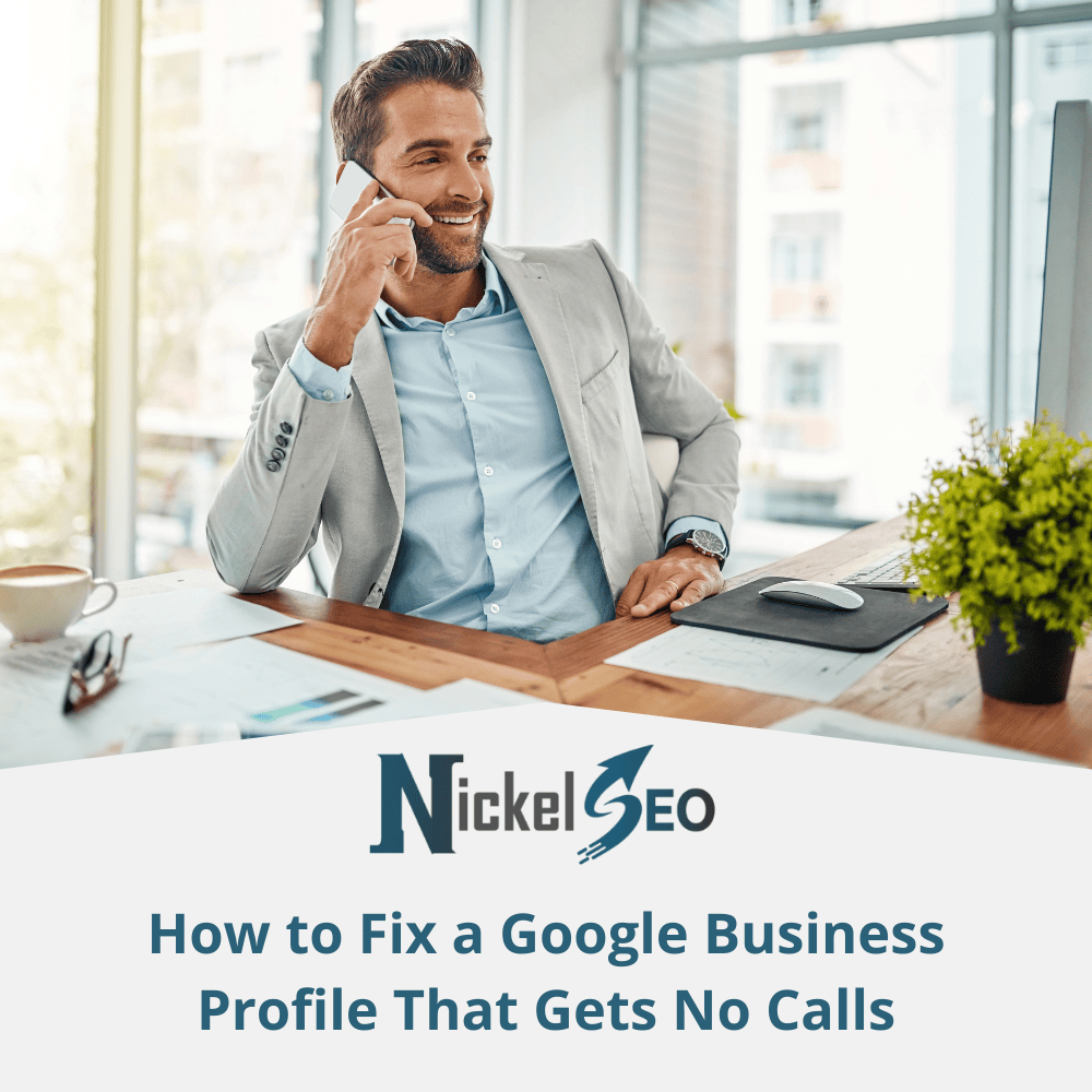 how to fix a google business profile that gets no calls