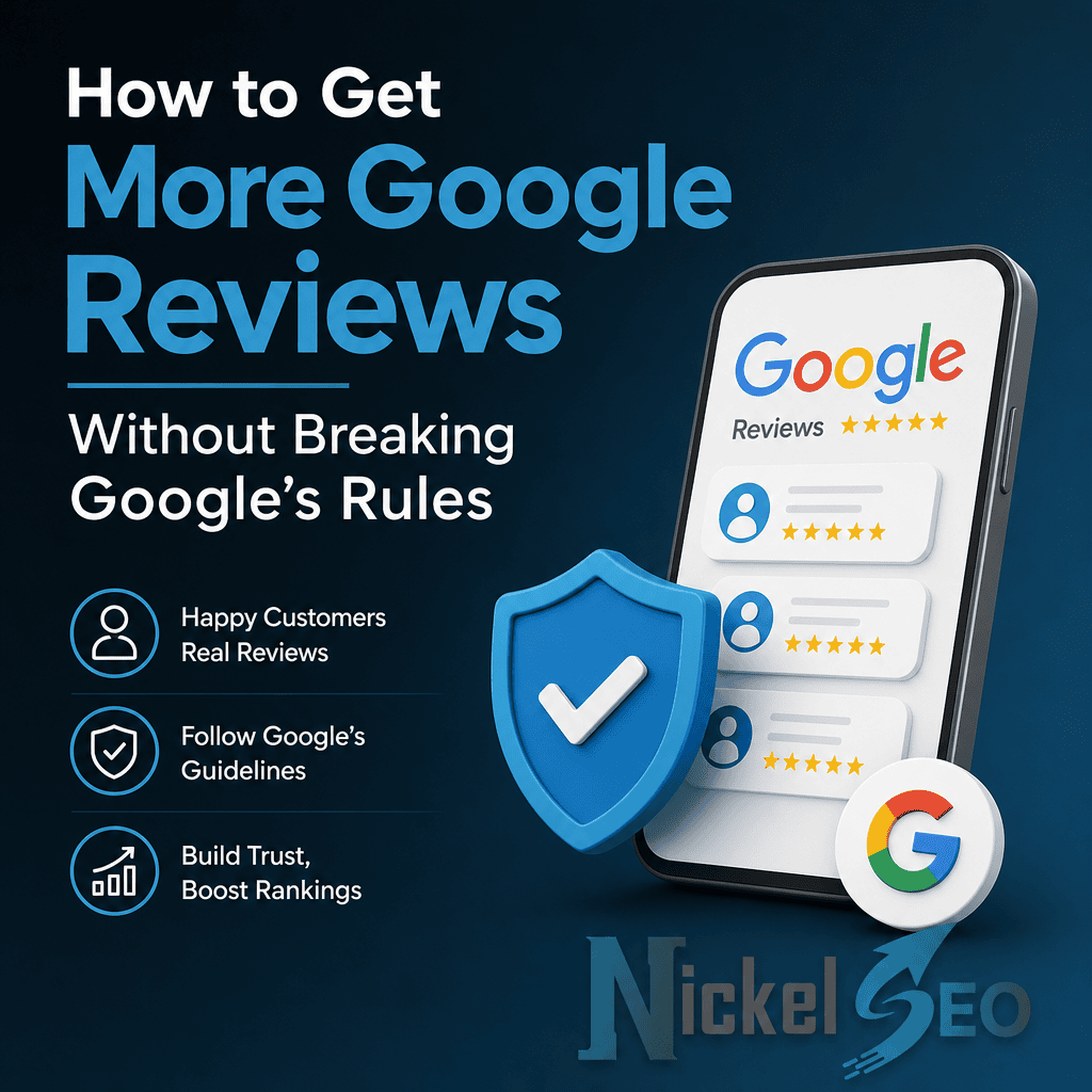 How to Get More google Reviews Without Breaking Google’s Rules
